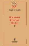 Scriitori romani de azi (vol. I) - Cartea Romaneasca Educational