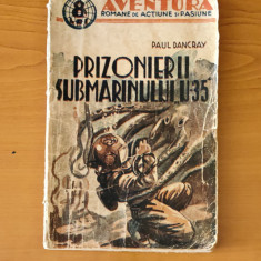 Prizonierii submarinului "U-35" - Paul Dancray (Colecția Aventura) interbelic