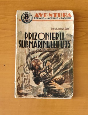 Prizonierii submarinului &amp;quot;U-35&amp;quot; - Paul Dancray (Colecția Aventura) interbelic foto