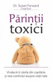 Părinţii toxici - Paperback brosat - Dr. Susan Forward, Craig Buck - Adevăr divin