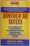 DINCOLO DE SUCCES de BRIAN D. BIRO , 2011
