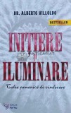 Initiere si Iluminare - Alberto Villoldo, 2021, Brosata, 250 pagini - Spiritualitate si Ezoterism