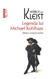 Legenda Lui Michael Kohlhaas Top 10+ Nr 521, Heinrich Von Kleist - Editura Polirom
