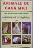 ANIMALE DE CASA MICI. TOTUL DESPRE CRESTEREA MAMIFERELOR MICI-MARGIE WILSON