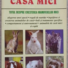 ANIMALE DE CASA MICI. TOTUL DESPRE CRESTEREA MAMIFERELOR MICI-MARGIE WILSON