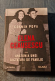 Elena Ceausescu sau anatomia unei dictaturi de familie Cosmin Popa