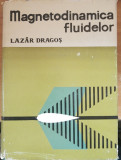 MAGNETODINAMICA FLUIDELOR - LAZAR DRAGOS