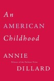 Carte An American Childhood - Memoir de Annie Dillard, in engleza, despre copilarie