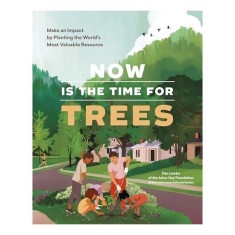 Now Is the Time for Trees, Dan Lambe, Lorene Edwards Forkner