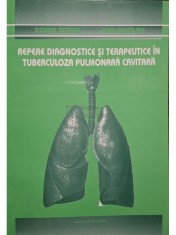 Doina Toader - Repere diagnostice si terapeutice in tuberculoza pulmonara cavitara (semnata) (Editia: 2005) foto