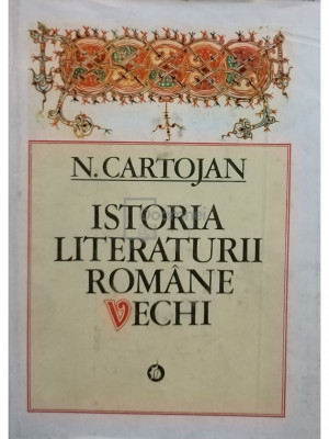 N. Cartojan - Istoria literaturii rom&amp;acirc;ne vechi (editia 1980) foto