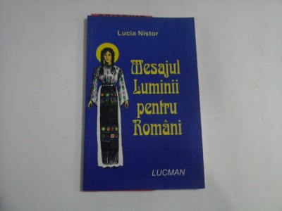 MESAJUL LUMINII PENTRU ROMANI - Lucia NISTOR foto