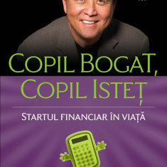 Copil bogat, copil istet | Robert T. Kiyosaki