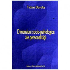 Tatiana Dorofte - Dimensiuni socio-psihologice ale personalitatii - 108092