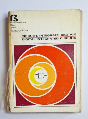 Circuite integrate logice &amp;ndash; Ed. &amp;Icirc;ntreprinderea de Piese Radio și Semiconductori Băneasa, 1978&amp;ndash;1979 foto