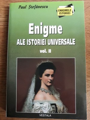 Enigme ale istoriei universale vol. 2 - Paul Stefanescu foto