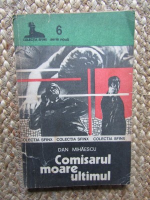 Dan Mihaescu -Comisarul Moare Ultimul Colectia Sfinx foto