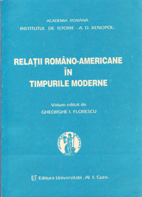AS - GHE. I. FLORESCU - RELATII ROMANO-AMERICANE IN TIMPURILE MODERNE foto