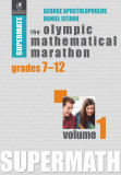 The Olympic Mathematical Marathon. Volumul 1 | George Apostolopoulos, Daniel Sitaru, cartea romaneasca
