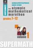 The Olympic Mathematical Marathon. Volumul 1 | George Apostolopoulos, Daniel Sitaru, cartea romaneasca