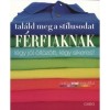 Tal&aacute;ld meg a st&iacute;lusodat - F&eacute;rfiaknak - L&eacute;gy j&oacute;l &ouml;lt&ouml;z&ouml;tt, l&eacute;gy sikeres! - Henderson, Veronique