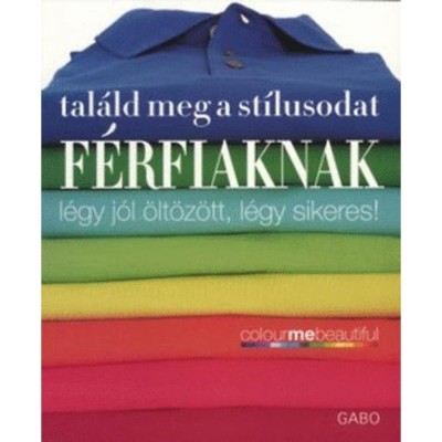 Tal&amp;aacute;ld meg a st&amp;iacute;lusodat - F&amp;eacute;rfiaknak - L&amp;eacute;gy j&amp;oacute;l &amp;ouml;lt&amp;ouml;z&amp;ouml;tt, l&amp;eacute;gy sikeres! - Henderson, Veronique foto