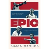 Epic: In Search of the Soul of Sport and Why It Matters