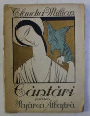 CANTARI PENTRU PASAREA ALBASTRA - versuri de CLAUDIA MILLIAN , ilustratii de AL . BRATASEANU , 1922 foto