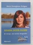 GOANA DUPA ILUZII , SI TOTUSI , AM INVINS DROGURILE ! de ANCA GEORGIANA DRAGAN , 2013