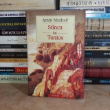 AMIN MAALOUF - STANCA LUI TANIOS ( ROMAN ) , POLIROM , 2004 *