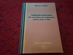 PROBLEME REZOLVATE DIN MANUALELE DE MATEMATICA CLASA A XII-A M. GANGA foto