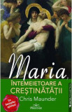 Maria, intemeietoare a crestinatatii - Chris Maunder