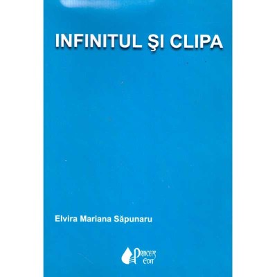 Elvira Mariana Sapunaru - Infinitul si clipa - 136422 foto