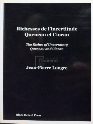 Jean Pierre Longre - Richesses de l&amp;#039;incertitude / The Riches of uncertainty (semnata) (editia 2020) foto