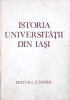 Istoria Universitatii Iasi, Gh. Platon, V. Cristian, 1985, Junimea, Hardcover, 229 pagini