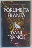 PORUMBITA FRANTA , VOLUMUL II DIN SERIA ELITA DE ARGINT , roman de DANI FRANICS , 2026 *MICI DEFECTE