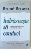 INDRAZNESTE SA CONDUCI , PRIN MUNCA NEINFRICATA , CONVERSATII DIFICILE SI IMPLICARE DEPLINA , EDITIA A II - A de RENE BROWN , 2026