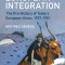 The Origins of European Integration: The Pre-History of Today&#039;s European Union, 1937-1951