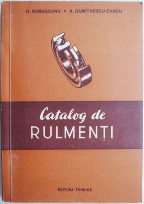 Catalog de rulmenti &ndash; D. Romascanu, A. Dumitrescu-Enacu