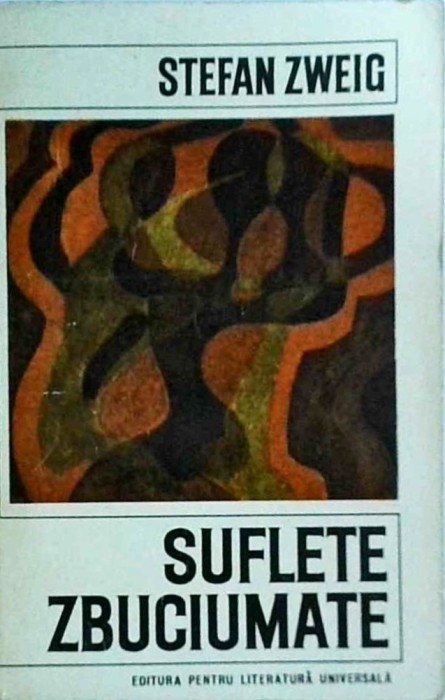 Stefan Zweig - Suflete zbuciumate