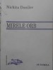 Mirele Orb. Poezii Princeps - Nichita Danilov, Editura Junimea, 1995, 62 pagini