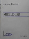 Mirele Orb. Poezii Princeps - Nichita Danilov, Editura Junimea, 1995, 62 pagini