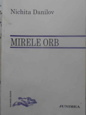 MIRELE ORB. POEZII PRINCEPS-NICHITA DANILOV-231941 foto