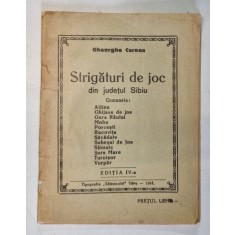 STRIGATURI DE JOC DIN JUDETUL SIBIU de GHEORGHE CERNEA , 1940