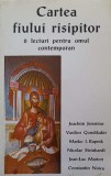 CARTEA FIULUI RISIPITOR. 6 LECTURI PENTRU OMUL CONTEMPORAN-JOACHIM JEREMIAS, VASILIOS GONDIKAKIS, MARKO I. -362059