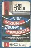 Vise, viziuni, profetii, premonitii - Ion Tugui