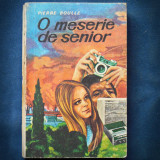 Cumpara ieftin O Meserie de Senior - Pierre Boulle - Carte Aventura Beletristica