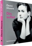 Din suflet. Autobiografie/Demi Moore