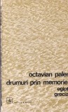 Octavian Paler - Drumuri prin memorie. Egipt. Grecia