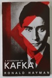 A BIOGRAPHY OF KAFKA by RONALD HAYMAN , 2005